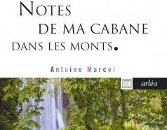 « Notes de ma cabane dans les monts » Antoine Marcel